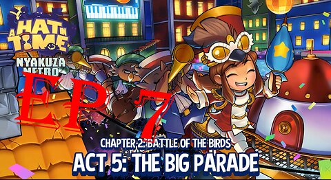 a hat in time ep 7 chapter 2: battle of the birds act 5: the big parade