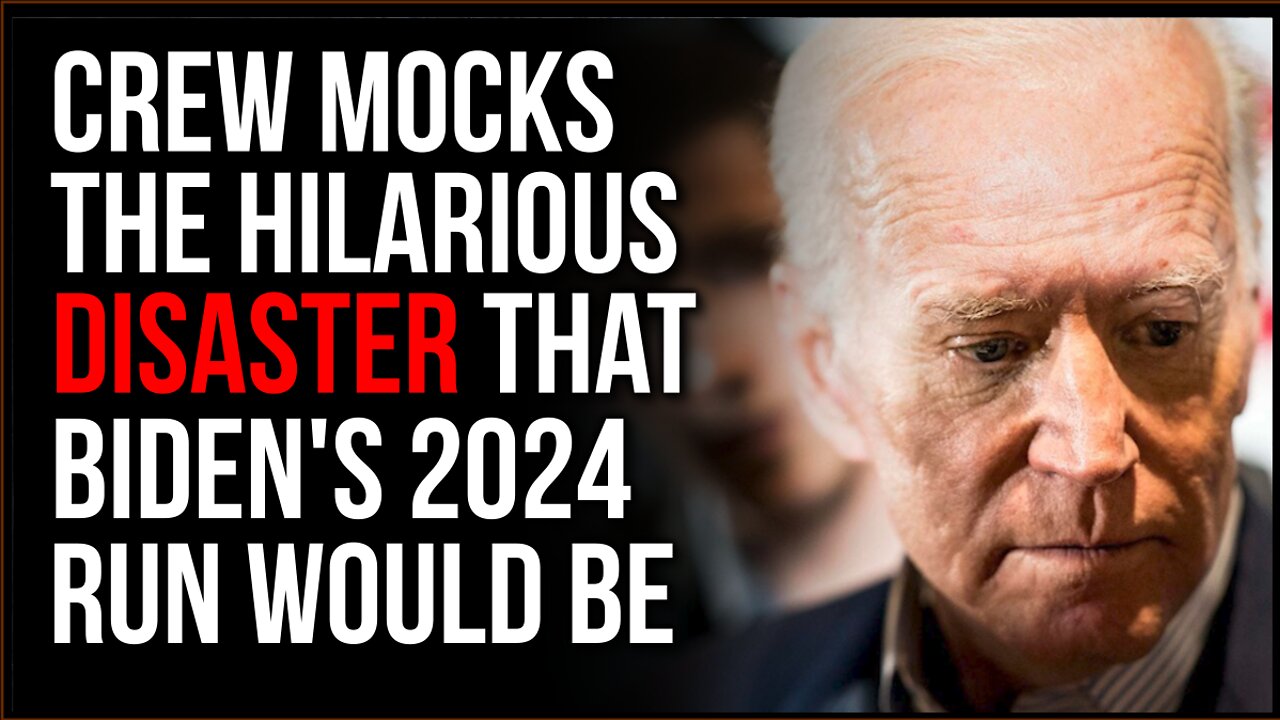 Crew Mocks The Hilarious Disaster That Will Be Biden's 2024 Run