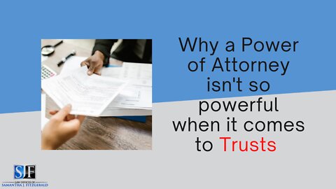 Why the Power of Attorney isn't so powerful when it comes to Trusts.