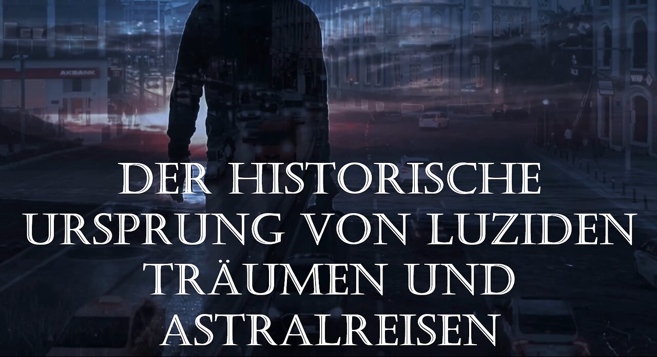 Der historische Ursprung von Luziden Träumen und Astralreisen