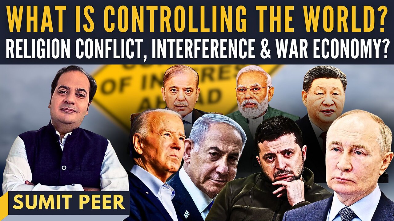 What is controlling the world? • Religion Conflict, Interference & War Economy? • Sumit Peer