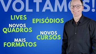 VOLTAMOS! COM EPISÓDIOS, LIVES, NOVOS QUADROS, MAIS FORMATOS E NOVOS CURSOS.
