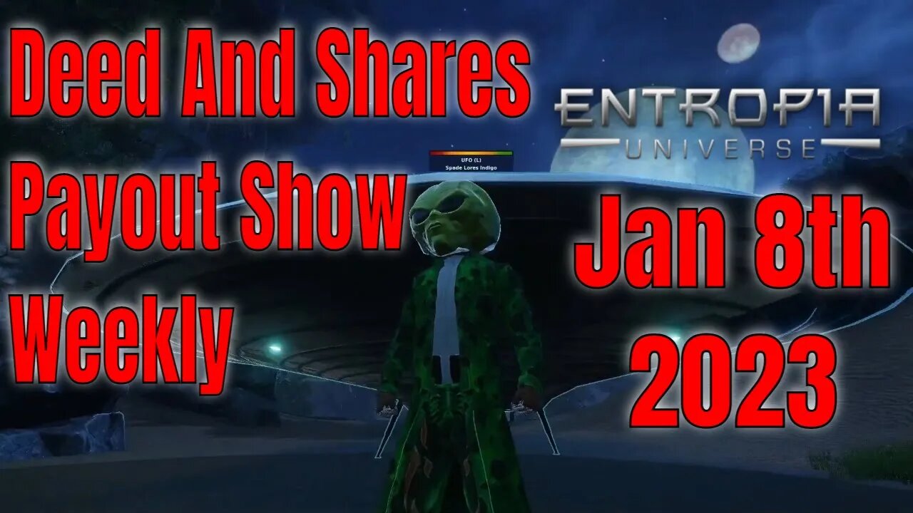 Deed And Shares Payout Show Weekly For Entropia Universe Jan 8th 2023