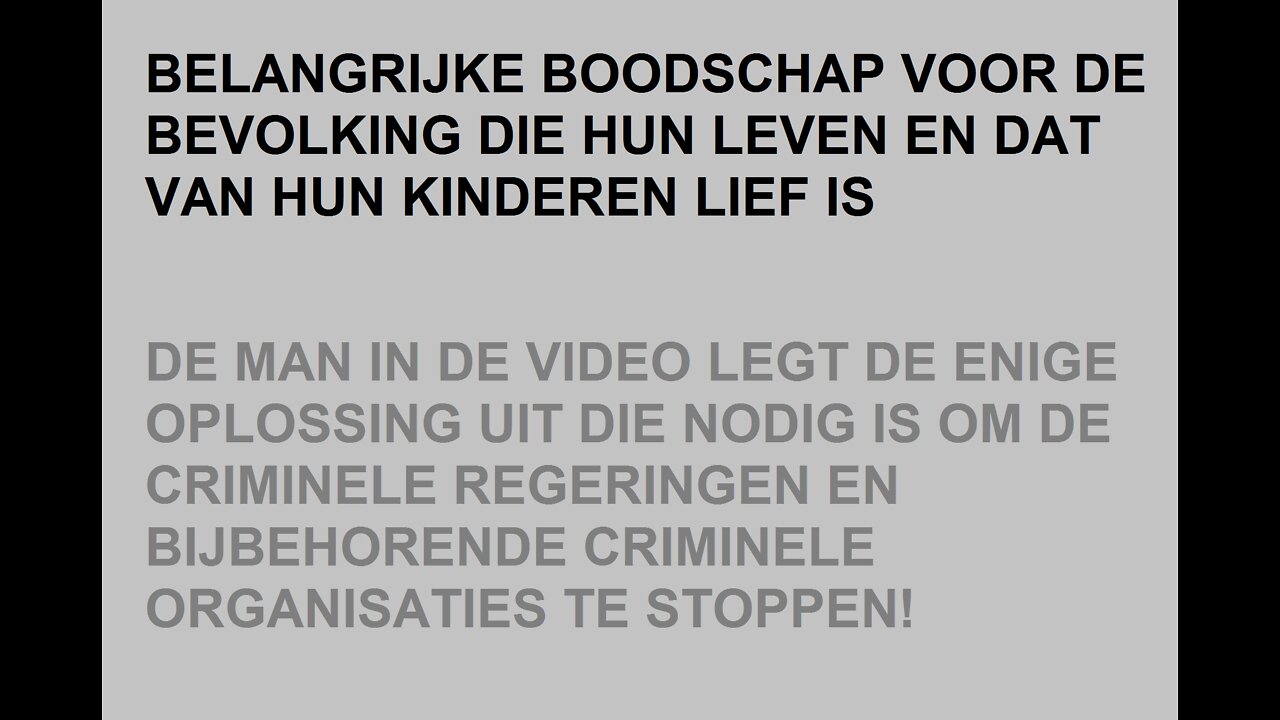 BELANGRIJKE BOODSCHAP VOOR DE BEVOLKING DIE HUN LEVEN EN DAT VAN HUN KINDEREN LIEF IS!