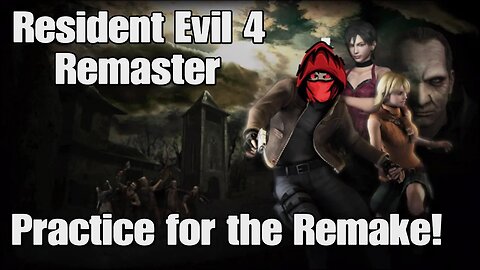 Resident Evil 4- Let's Practice!!!
