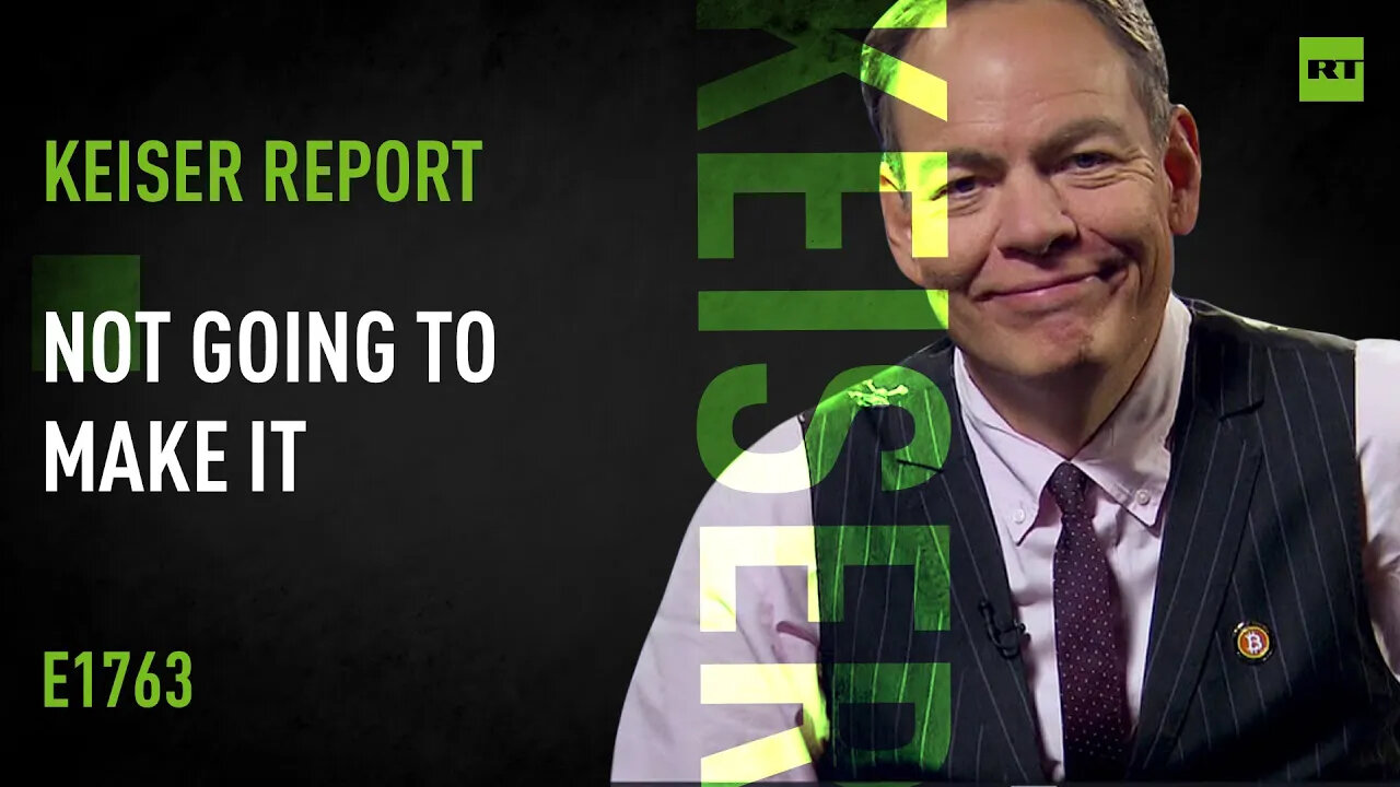 Not Going to Make It – Keiser Report