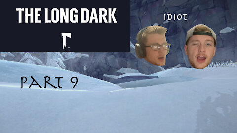 The Long Dark Story Mode - Part 9: I'm an idiot!