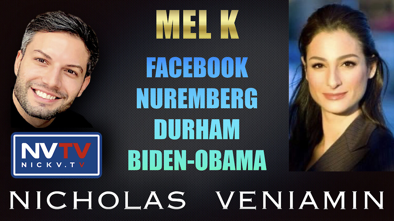 Mel K Discusses Facebook, Nuremberg, Durham and Biden-Obama with Nicholas Veniamin