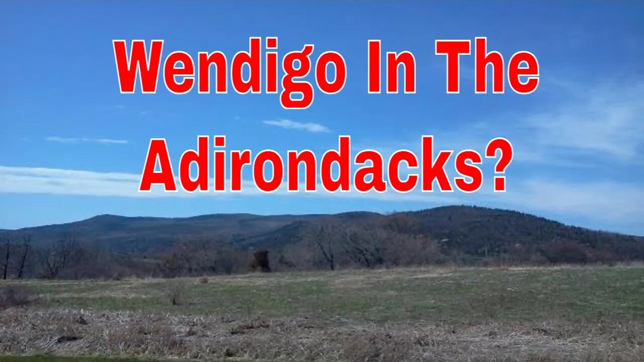 Wendigo In The Adirondacks?