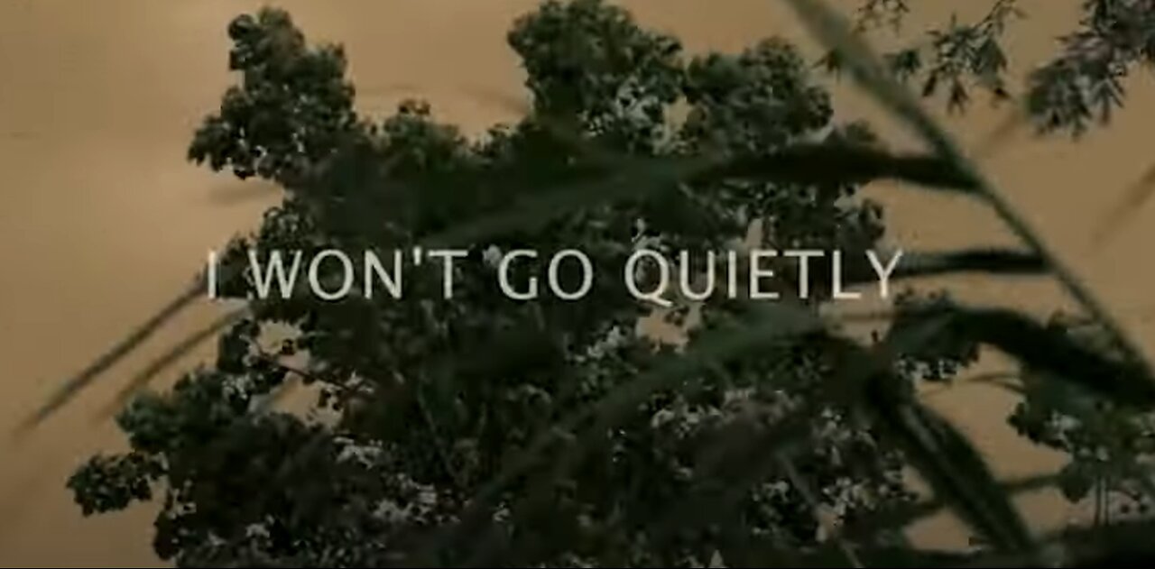 I WON'T GO QUIETLY - The entire film