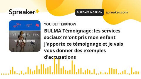 BULMA Témoignage: les services sociaux m'ont pris mon enfant J'apporte ce témoignage et je vais vous