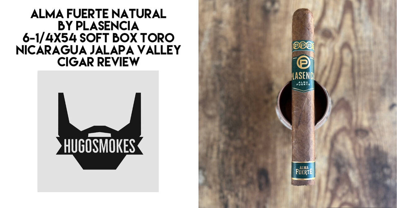 Plasencia Alma Fuerte Natural, Colorado Claro Cigar Review