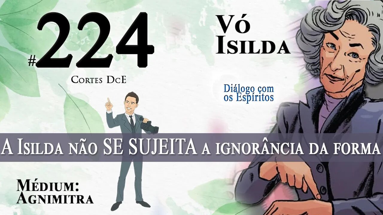 Cortes DcE #224 * A Isilda não SE SUJEITA a ignorância da forma *