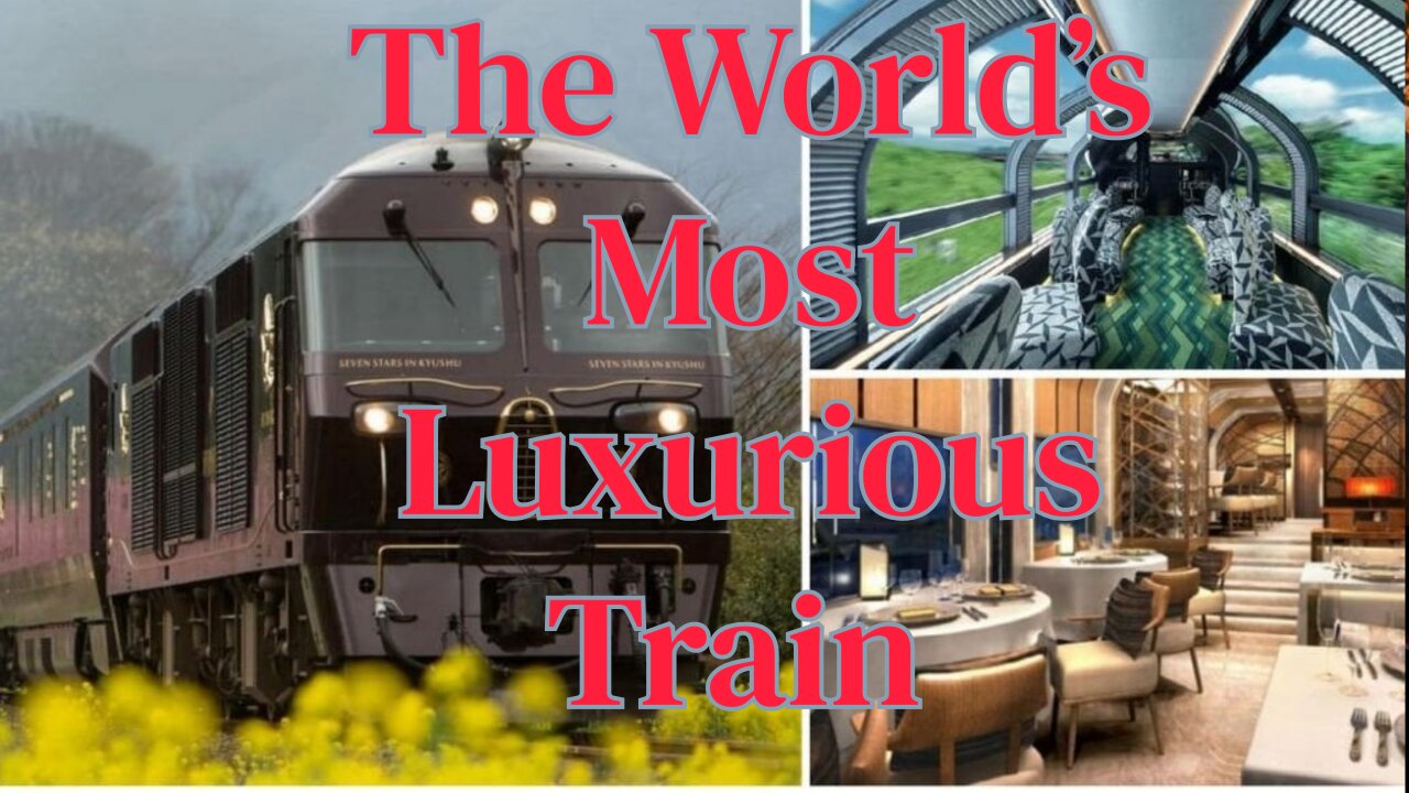 The World’s Most Luxurious Train Experience