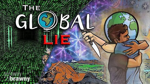 The Global Lie - The Hidden Truth of the Flat Earth