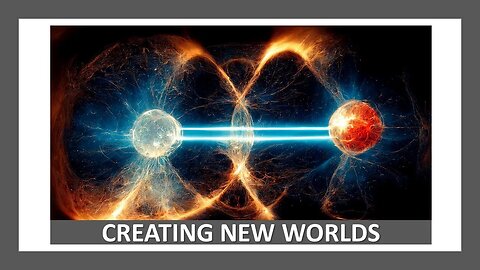 Creating New Worlds