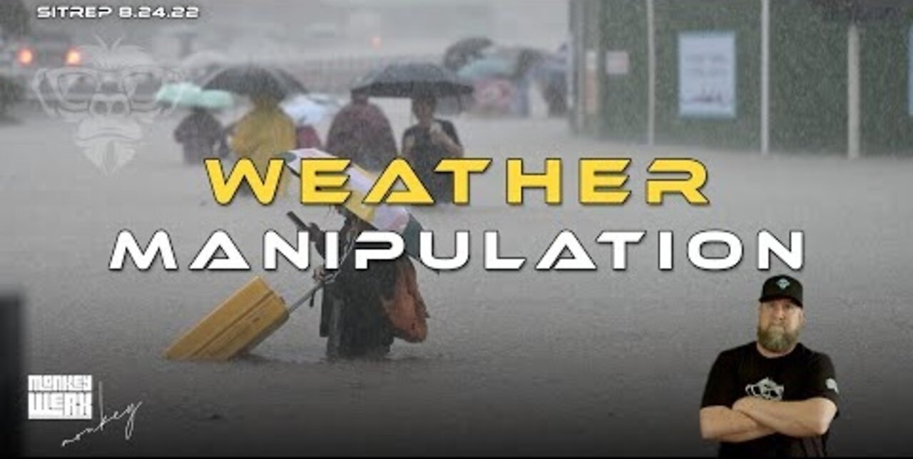 Monkey Werx: SITREP 8 24 22 Weather Manipulation