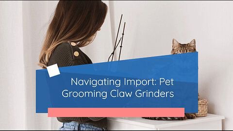 Importing Pet Care: Regulatory Insights