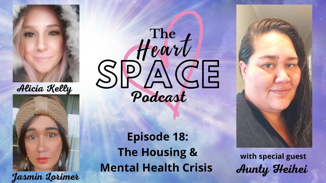 The Heart Space Podcast Ep18: The Housing & Mental Health Crisis - Aunty Heihei Interview