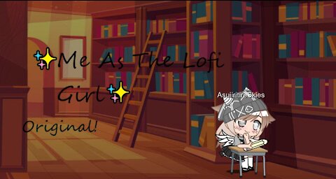 ✨Me As The Lofi Girl✨ - Original (10 minute lofi music playlist)
