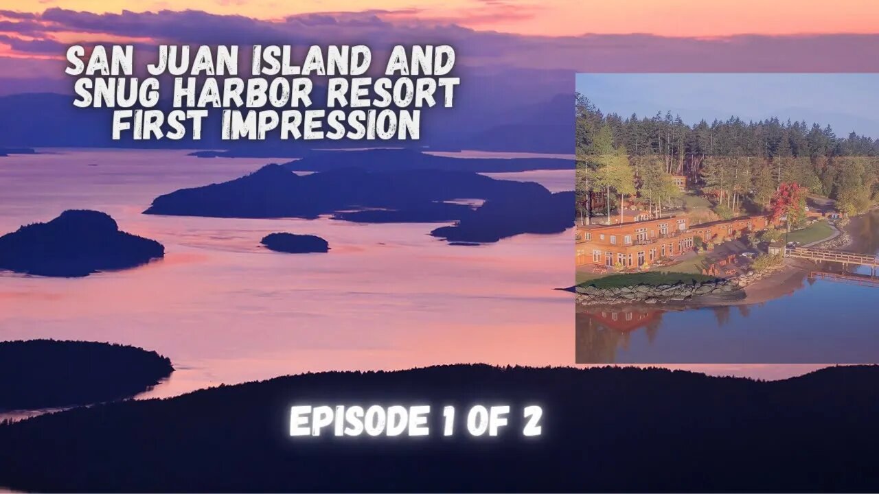 Exploring San Juan Island & Snug Harbor Resort