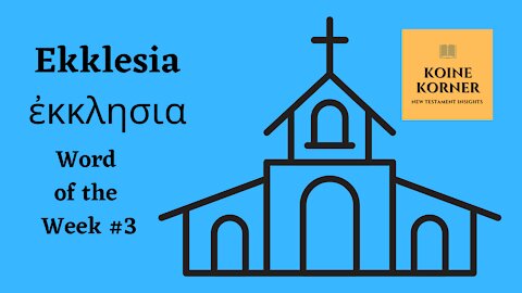 Wednesday Word of the Week 3, ekklesia