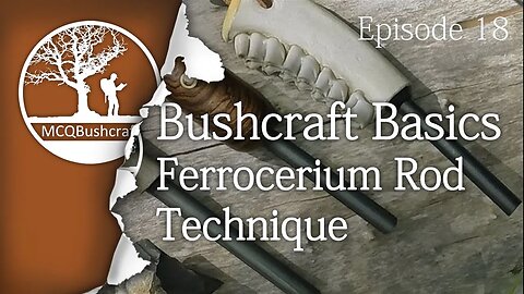 Bushcraft Basics Ep18: Ferrocerium Rod Technique