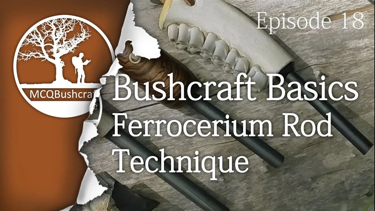 Bushcraft Basics Ep18: Ferrocerium Rod Technique