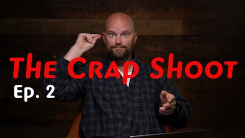 The Crap Shoot Episode 2 - Jobs vs. Work!