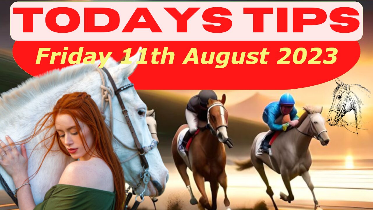 Horse Race Tips Friday 11th August 2023 ❤️Super 9 Free Horse Race Tips🐎📆Get ready!😄