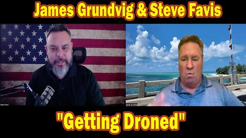 James Grundvig & Steve Favis Situation Update Dec 22: "Getting Droned"