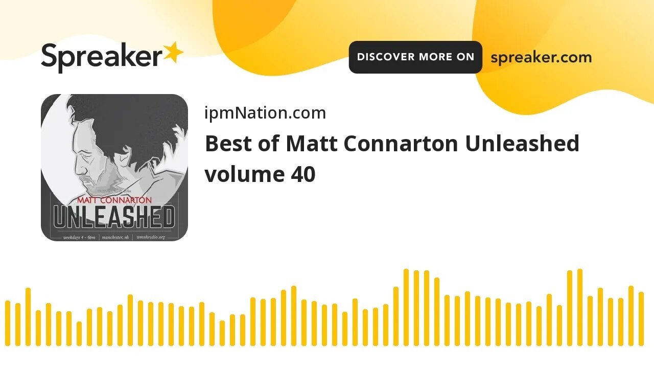 Best of Matt Connarton Unleashed volume 40