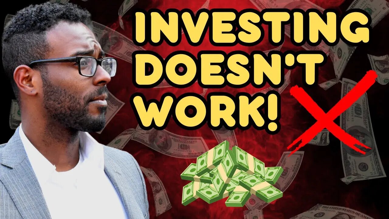 Investing doesn't work...