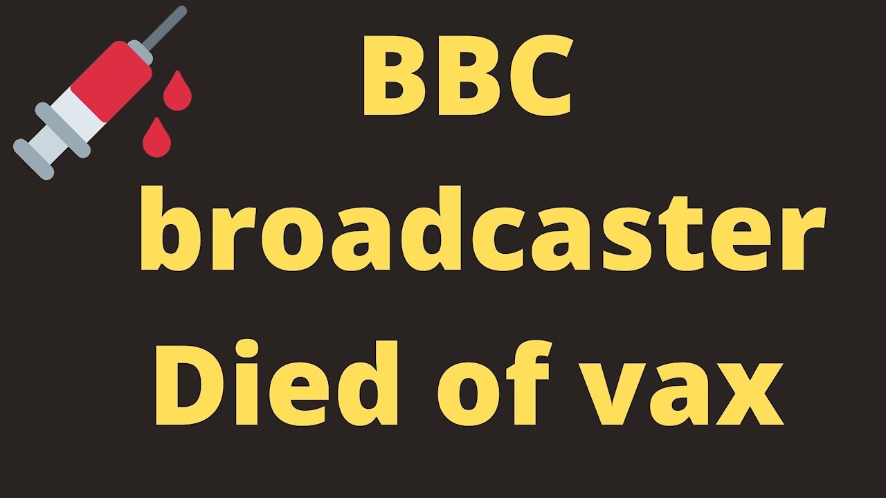 BBC Broadcaster Died of Vaccine