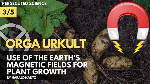 Orga Urkult (3/5) - Use of the Earth's Magnetic Fields for Plant Growth