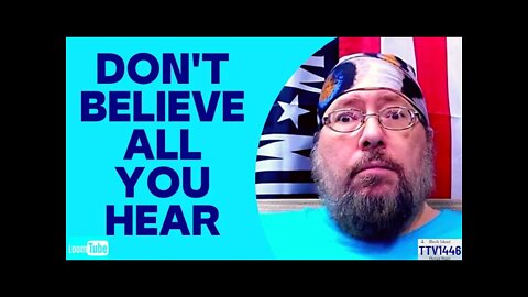 DON'T BELIEVE ALL YOU HEAR - 120721 TTV1446