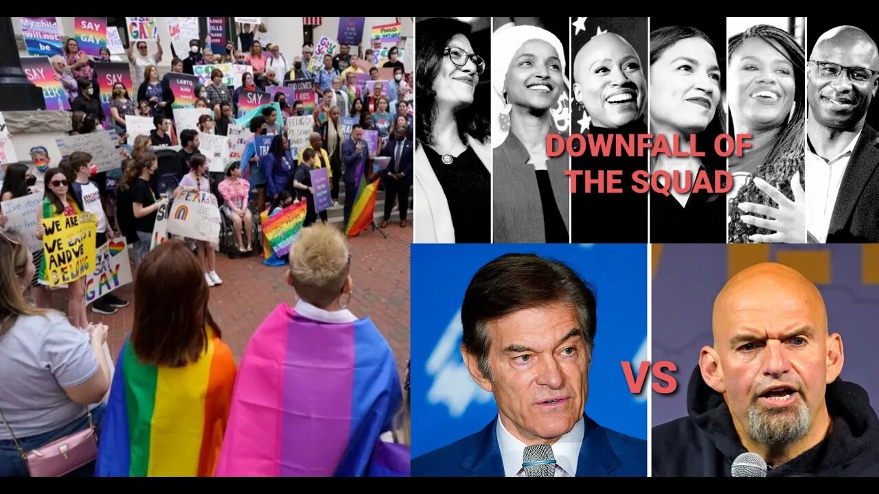 The Squad & AOC Downfall, Oz VS Fetterman, Federal Don't Say Gay Bill