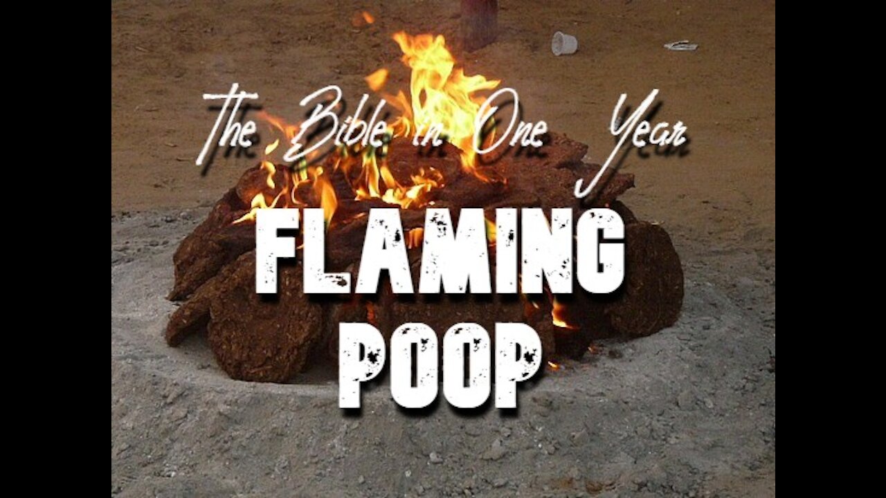 The Bible in One Year: Day 239 Flaming Poop!