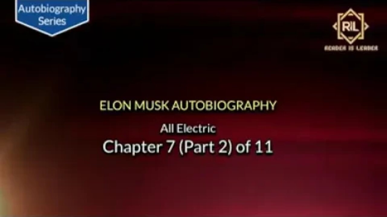 Elon Musk Autobiography Chapter 7 (Part 2) of 11 "All-Electric" || Reader is Leader.