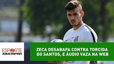 Zeca desabafa contra torcida do Santos, e áudio vaza na web