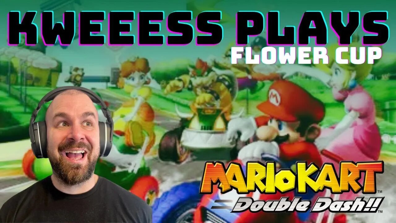 Kweeess Plays Mario Kart Double Dash Flower Cup!