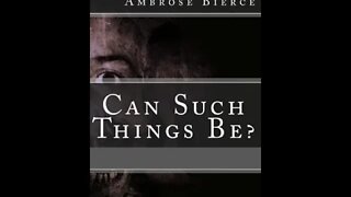 Can Such Things Be by Ambrose Bierce - Audiobook