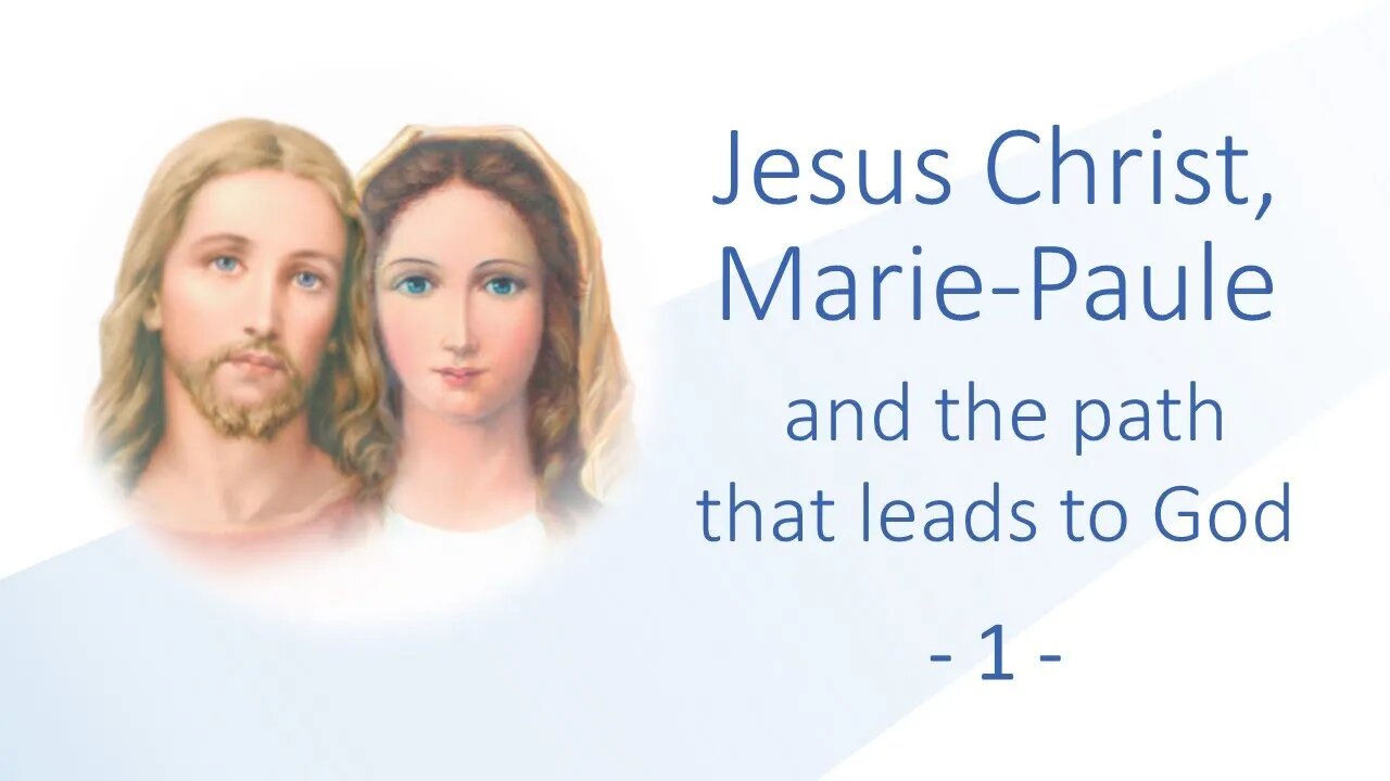 1 - Jesus Christ, Marie-Paule and the path that leads to God