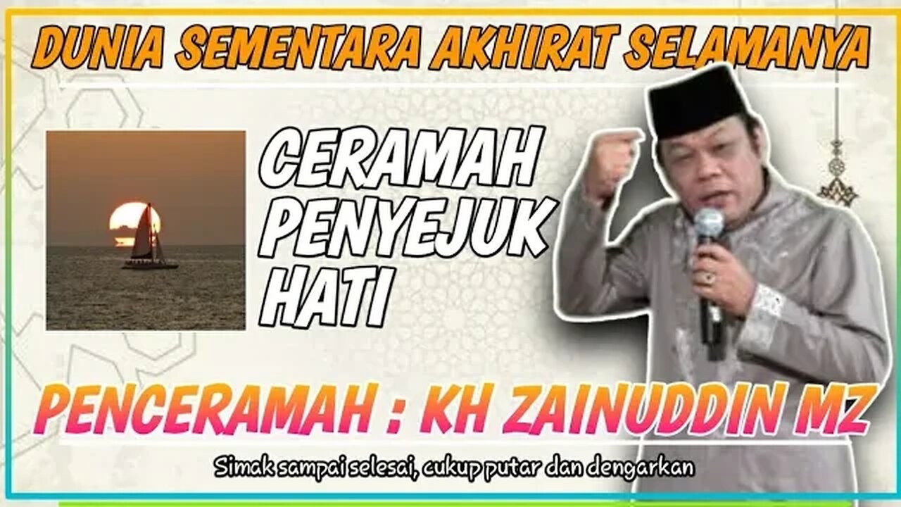 Kh Zainuddin Mz : Dunia Sementara Akhirat Selamanya