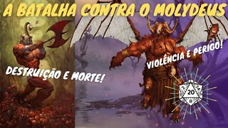 A GRANDIOSA BATALHA CONTRA O MOLYDEUS! - Histórias de RPG