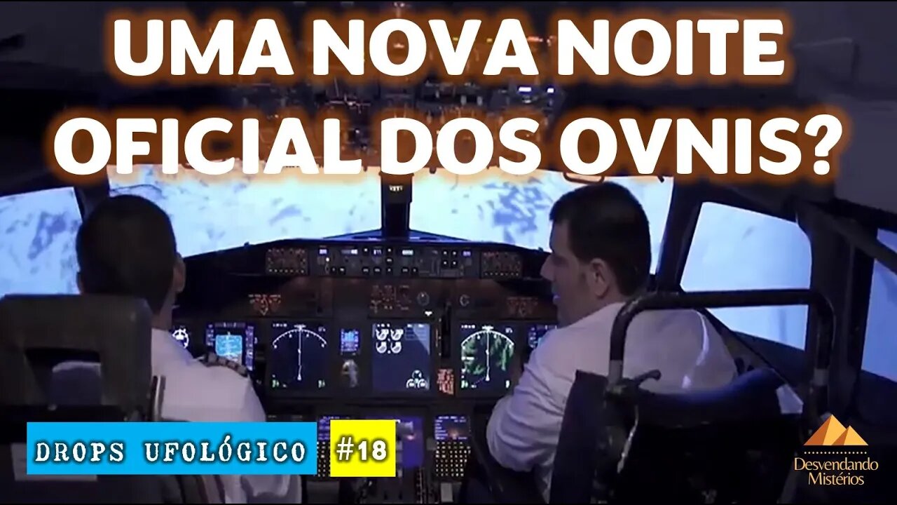 DROPS UFOLÓGICO #18: NOVA "NOITE OFICIAL DOS OVNIS"?