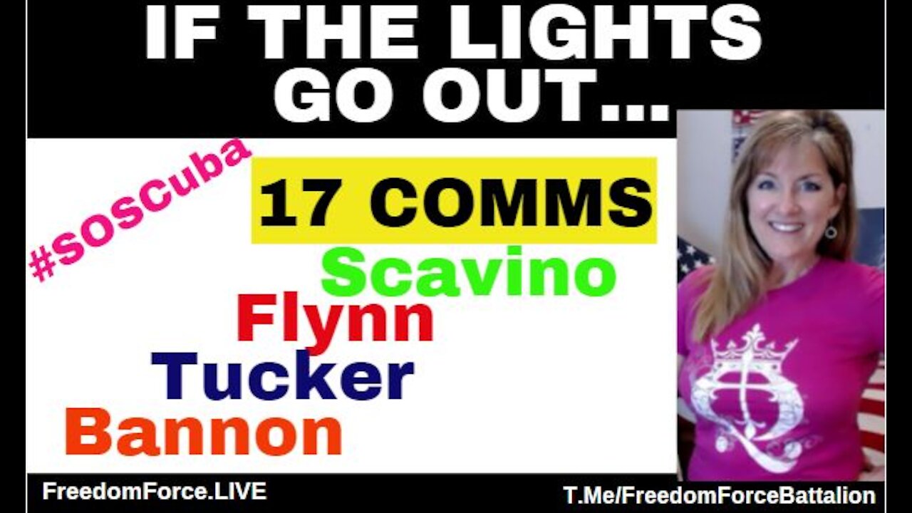 If Lights Go Out - 17 Comms - Scavino, Flynn, Tucker, Bannon 7-13-21