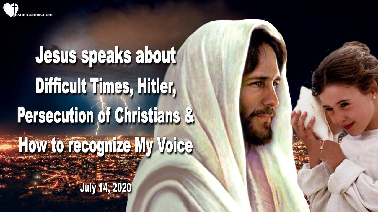 Difficult Times, Hitler, Persecution & How you recognize My Voice ❤️ Love Letter from Jesus