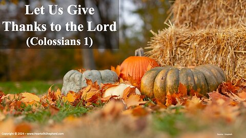 Let Us Give Thanks to the Lord (Colossians 1) - A daily Bible study from www.HeartofAShepherd.com.