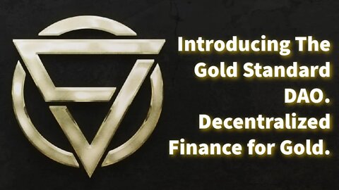 Introducing Gold Standard DAO. Decentralized Finance For Gold.